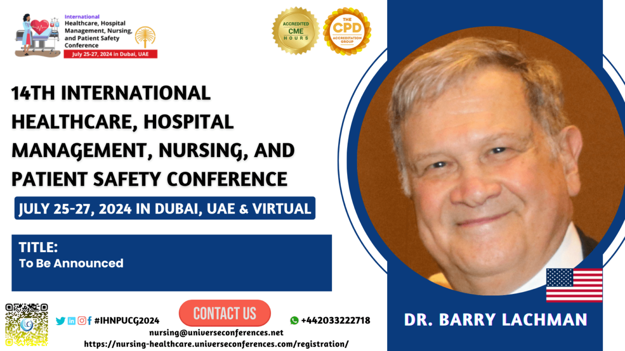 Dr. Barry Lachman_14th International Healthcare, Hospital Management, Nursing, and Patient Safety Conference
